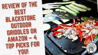 'Video thumbnail for Review of the Best Blackstone Outdoor Griddles on Amazon – 4 Top Picks for You!'