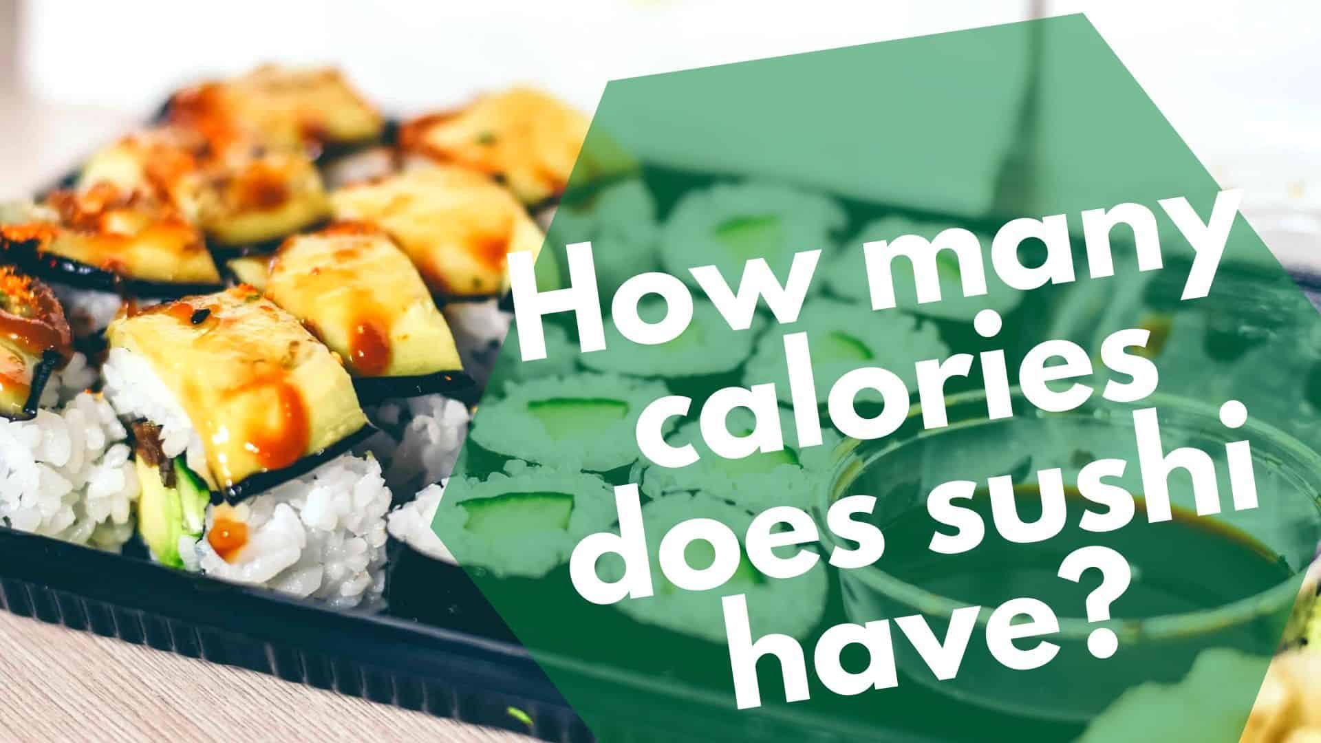 Kalori Sushi: Astaga! Anda harus menghindari beberapa gulungan ini